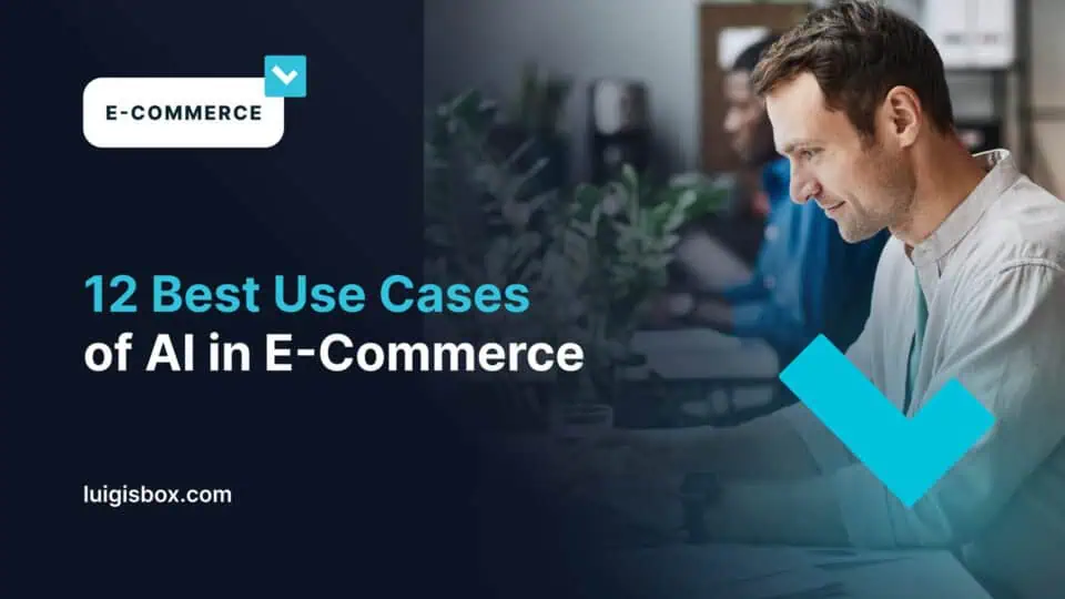 12 Best Use Cases of AI in E‑Commerce