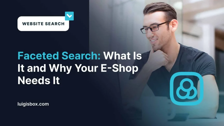 Faceted Search: What Is It and Why Your E-Shop Needs It