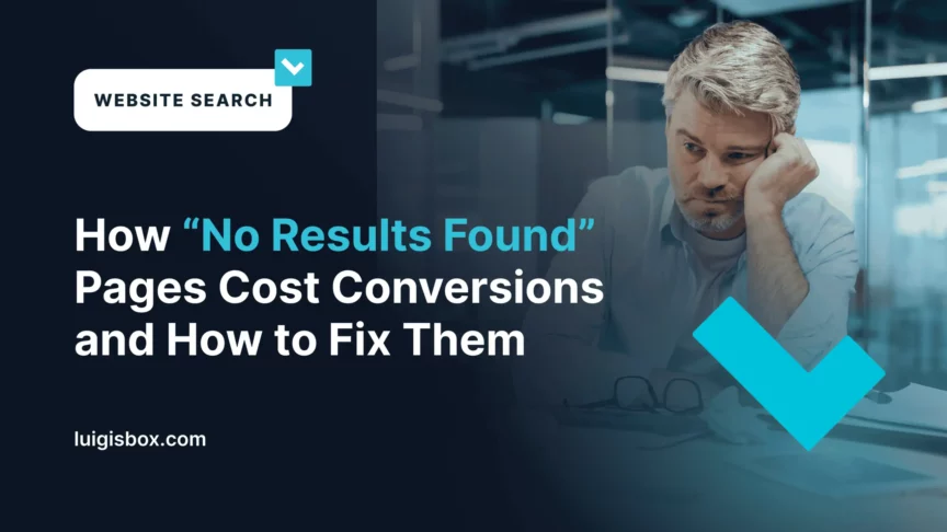 How “No Results Found” Pages Cost Conversions and How to Fix Them