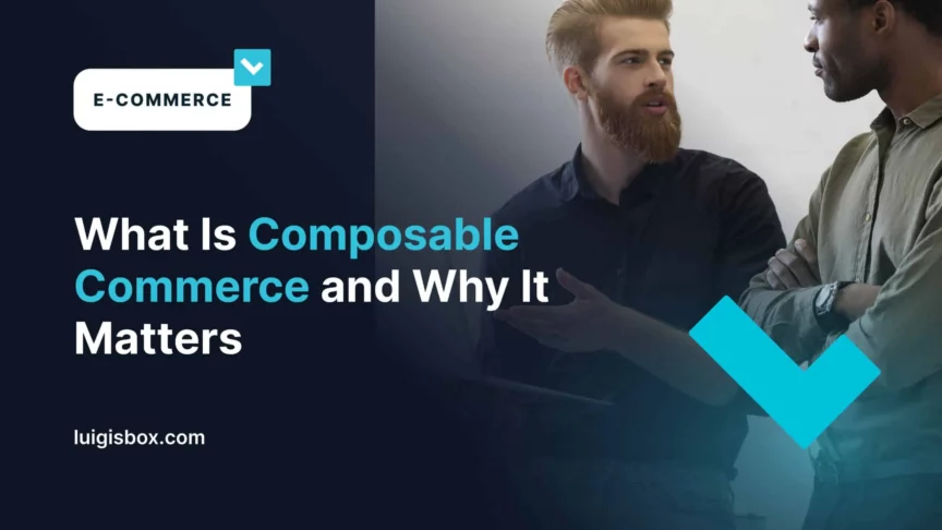 What Is Composable Commerce and Why It Matters