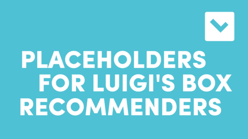 Placeholders for Luigi’s Box Recommenders