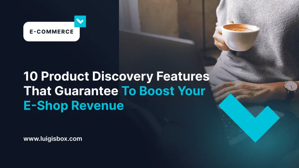 10 Product Discovery Features That Guarantee To Boost Your E-Shop Revenue