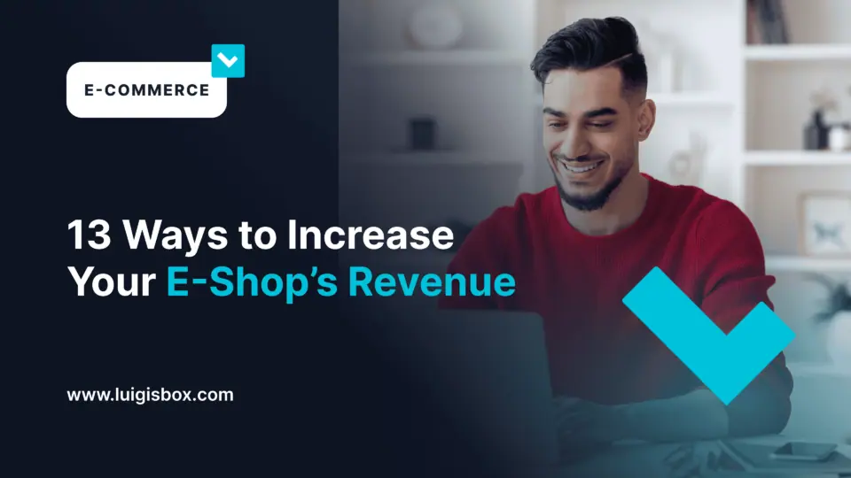 13 Ways to Increase Your E-Shop’s Revenue