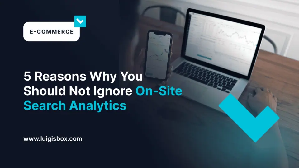 5 Reasons Why You Should Not Ignore On-Site Search Analytics