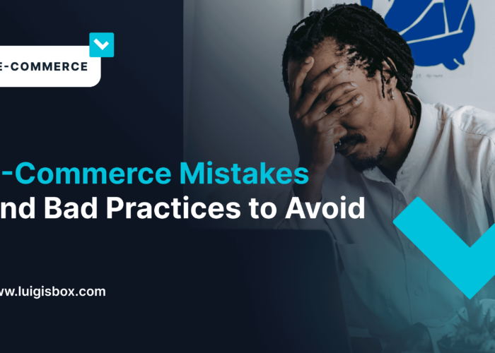 E-Commerce Mistakes and Bad Practices to Avoid