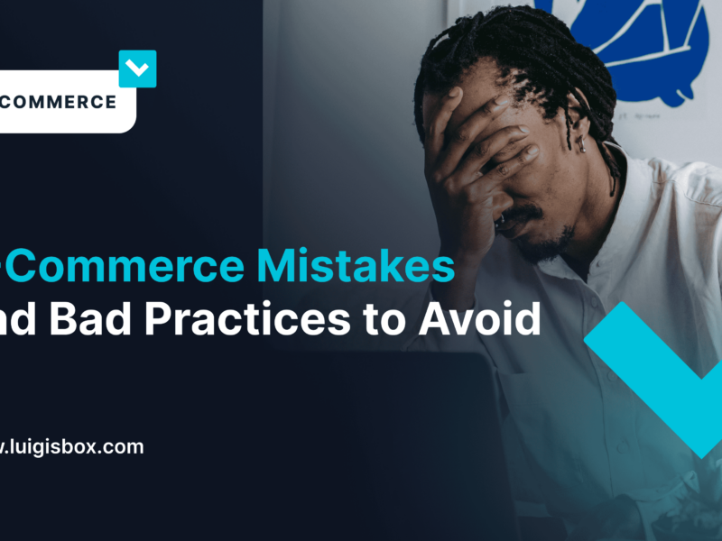 E-Commerce Mistakes and Bad Practices to Avoid