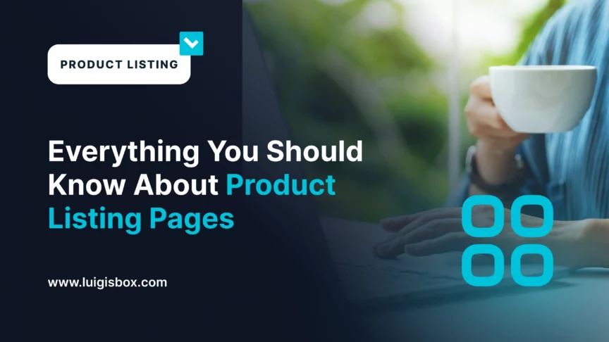 Everything You Should Know About Product Listing Pages