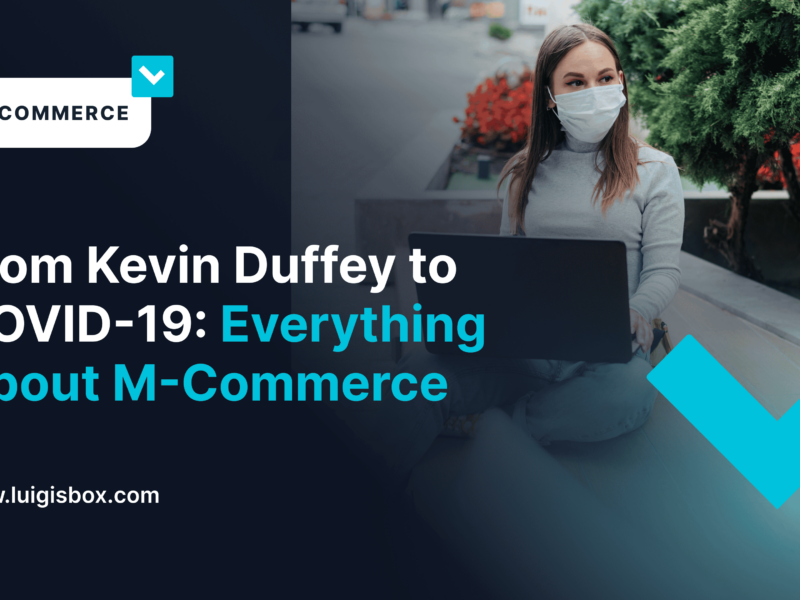 From Kevin Duffey to COVID-19: Everything About M-Commerce