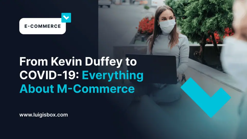 From Kevin Duffey to COVID-19: Everything About M-Commerce
