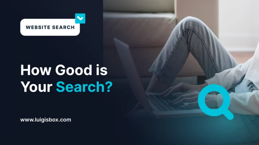 How Good is Your Search?
