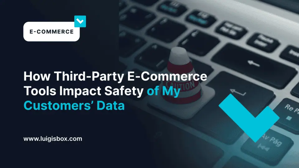How Third-Party E‑Commerce Tools Impact Safety of My Customers’ Data