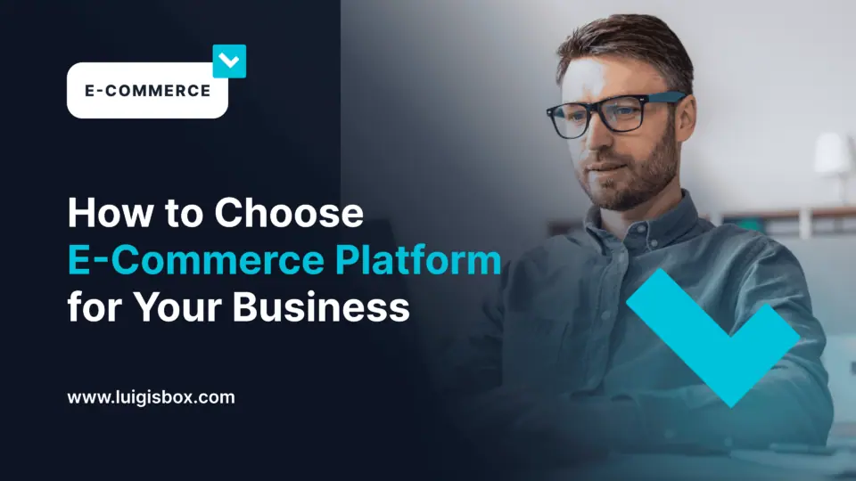 How to Choose E-Commerce Platform for Your Business