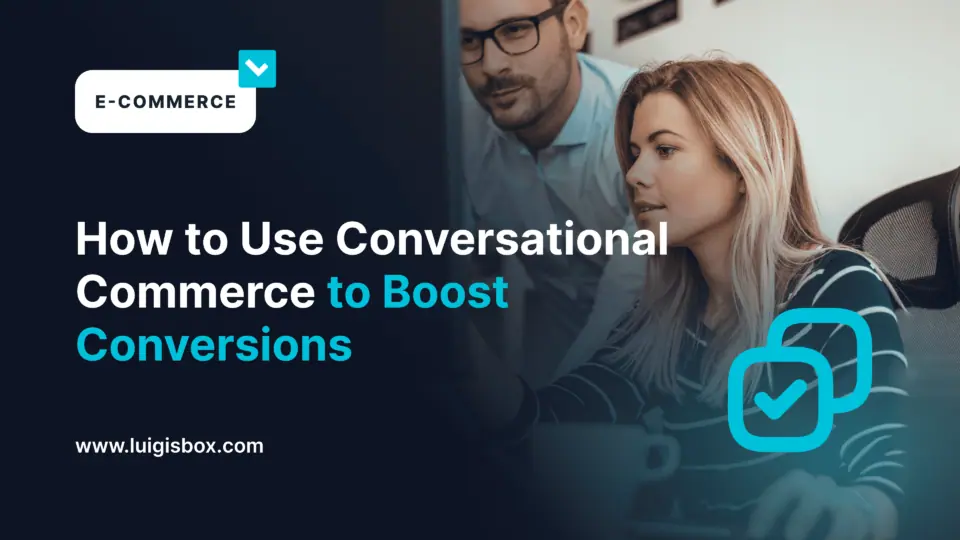 How to Use Conversational Commerce to Boost Conversions