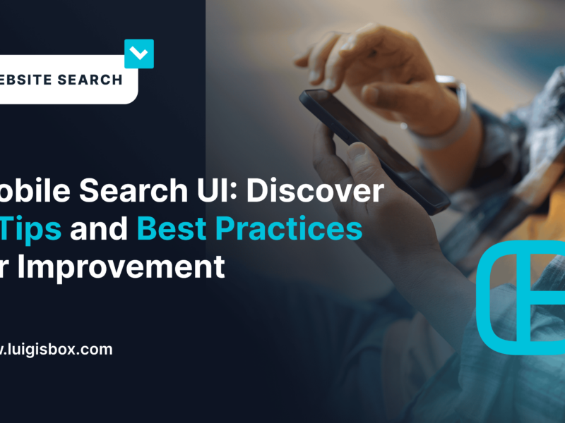 Mobile Search UI: Discover 8 Tips and Best Practices for Improvement
