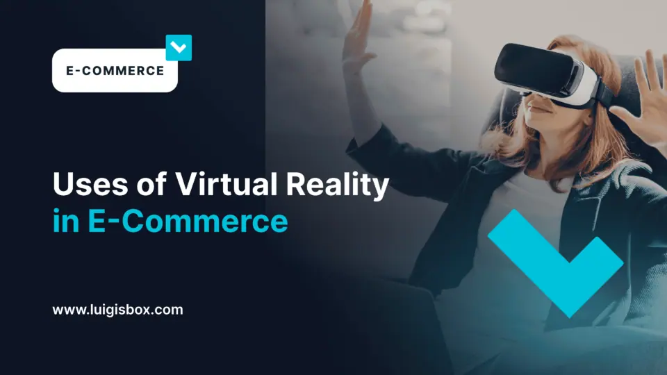Uses of Virtual Reality in E-Commerce
