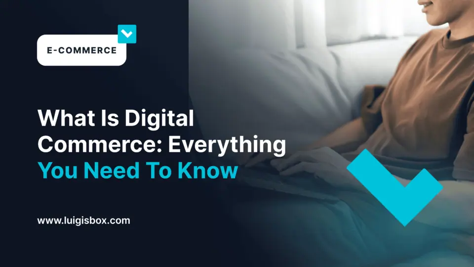 What Is Digital Commerce: Everything You Need to Know to Drive Growth