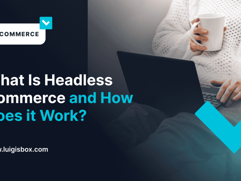 What Is Headless Commerce and How Does it Work? Everything You Need to Know in 2023