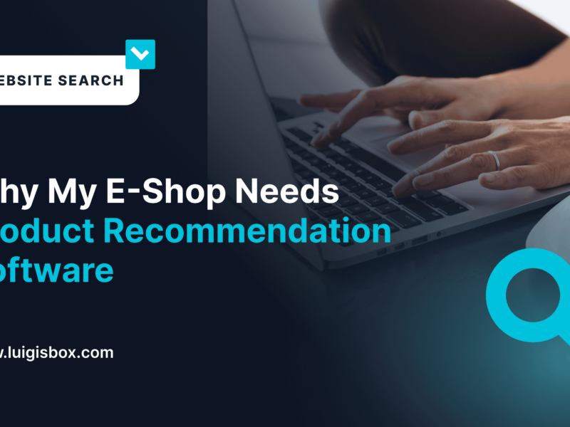 Why My E-Shop Needs Product Recommendation Software