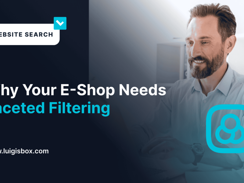 Why Your E-Shop Needs Faceted Filtering