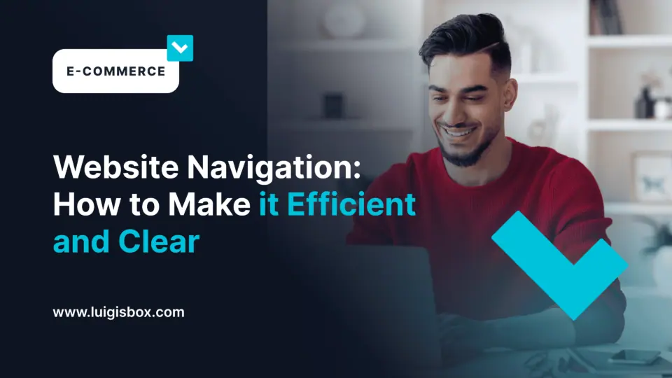 Website Navigation – How to Make it Efficient and Clear