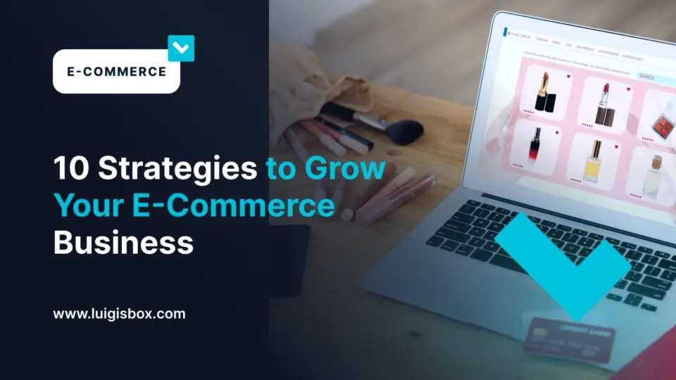 10 Strategies to Grow Your E-Commerce Business