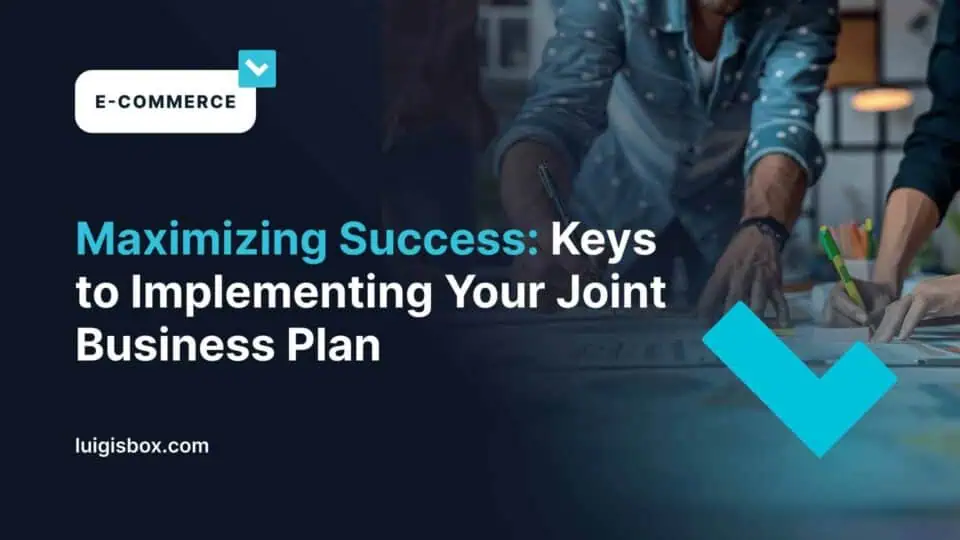Maximizing Success: Keys to Implementing Your Joint Business Plan