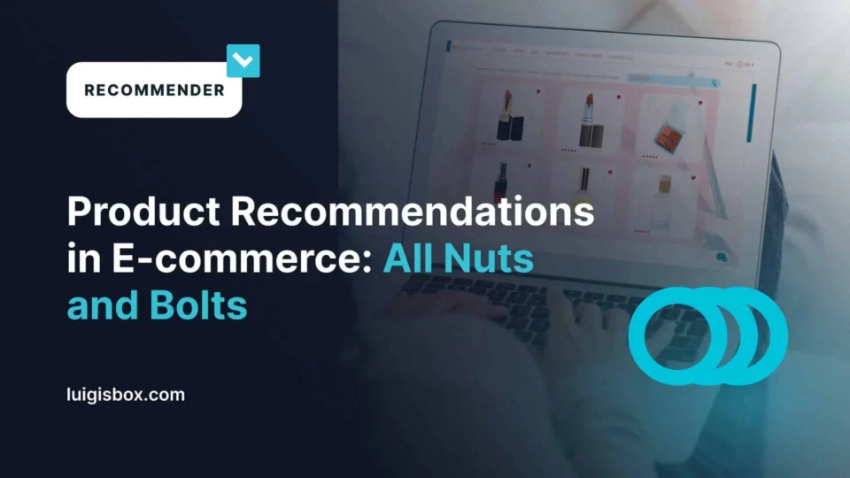 Product Recommendations in E-commerce: All Nuts and Bolts
