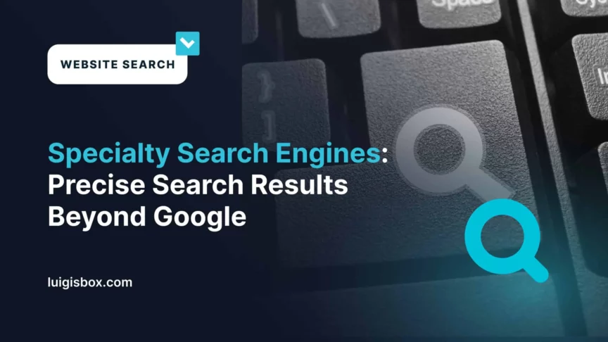 Specialty Search Engines: Precise Search Results Beyond Google