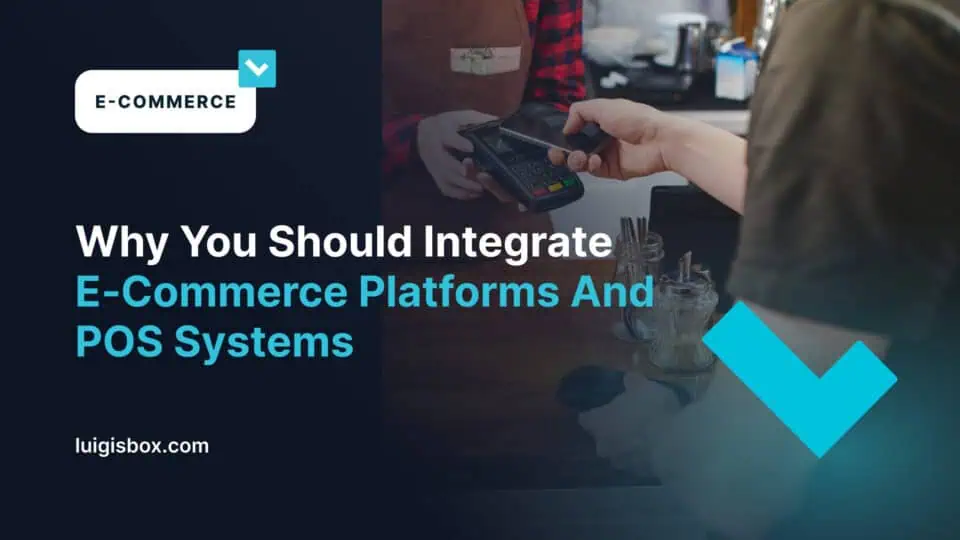 Why You Should Integrate E‑Commerce Platforms And POS Systems